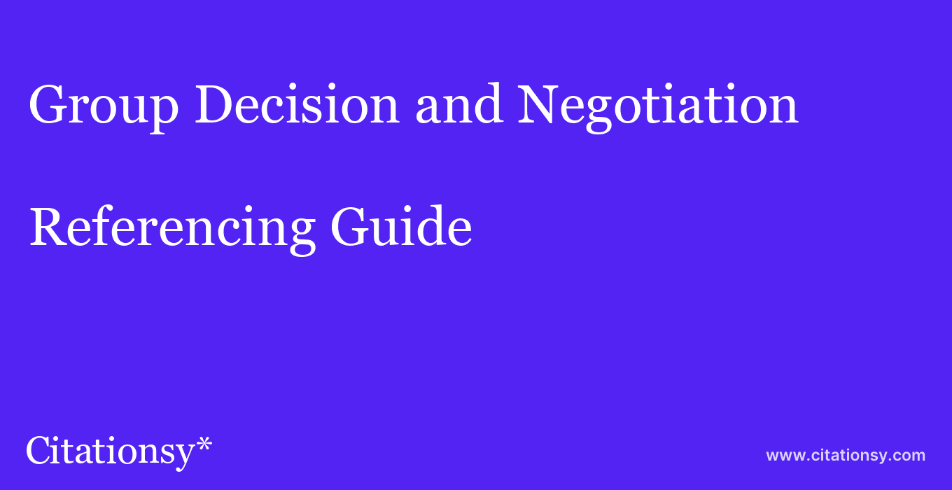 cite Group Decision and Negotiation  — Referencing Guide